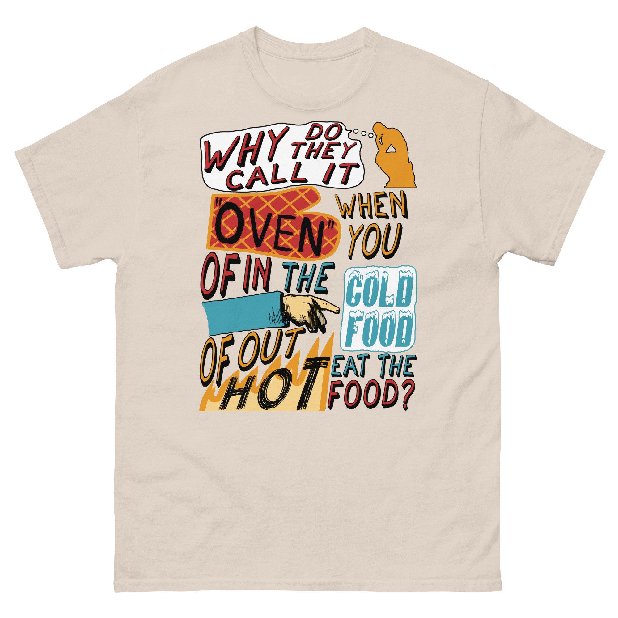 Why Do They Call It Oven – Oddly Specific Meme T-Shirt