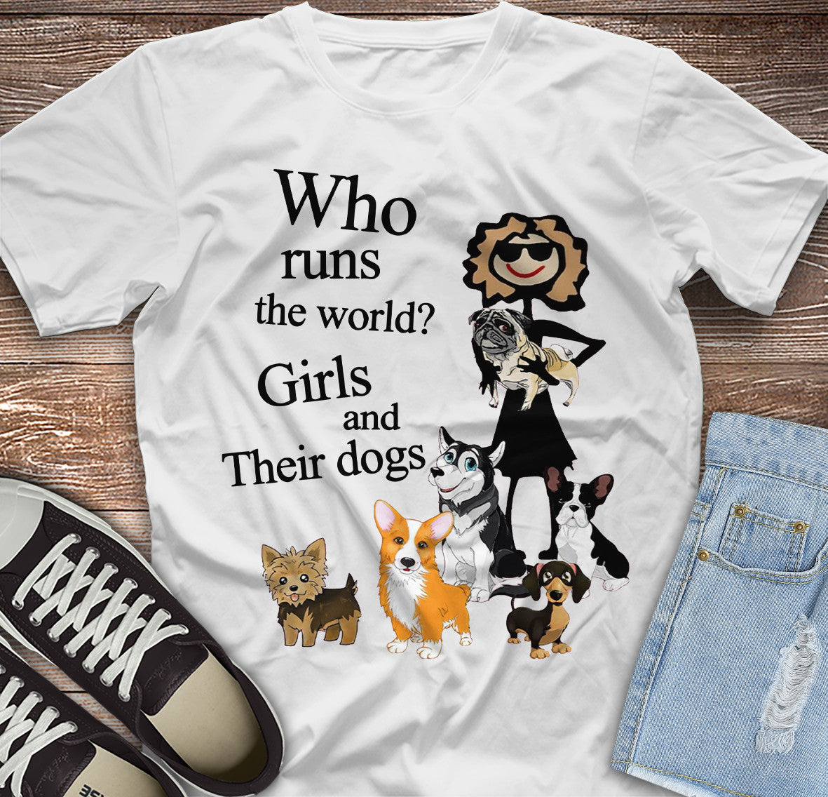 Why Runs The World Girls Dogs Printed Unisex Shirt