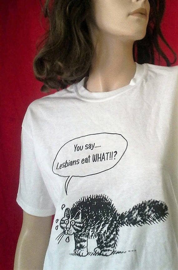 You say, Lesbians Eat What!!? The terrified cat asks T-Shirt outfit, Shirt Outfit Idea