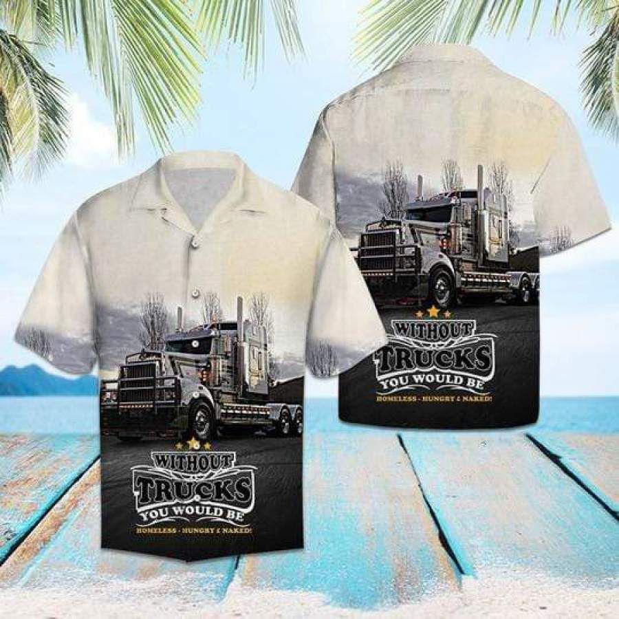 Without Truck You Would Be Homeless Hawaiian Aloha Shirts